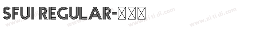 SFUI Regular字体转换 SFUI Regular字体转换